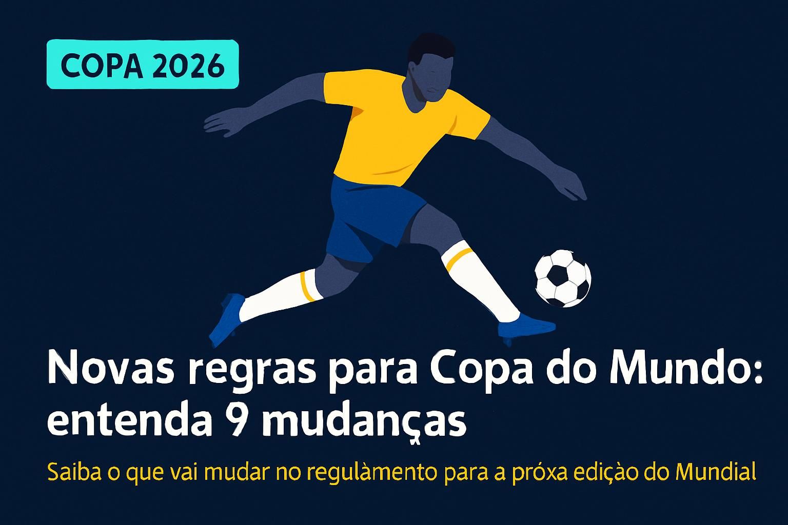Novas regras para Copa do Mundo: entenda 9 mudanças